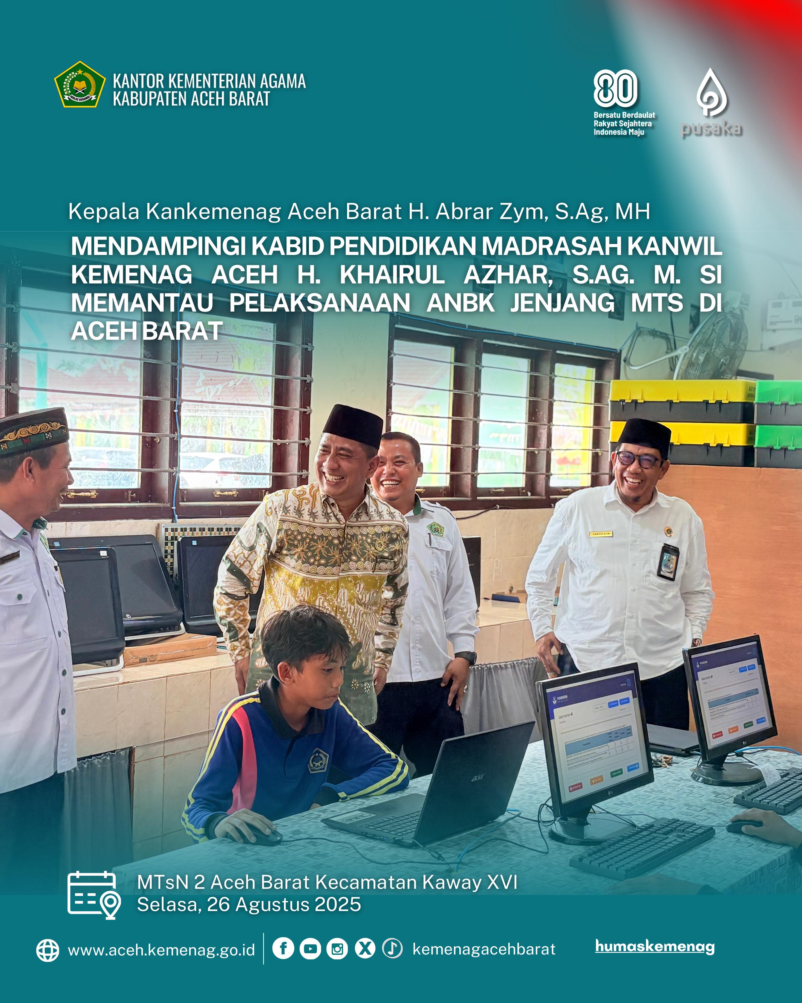 Kabid Penmad Kanwil Kemenag Aceh Tinjau Langsung Pelaksanaan ANBK di MTsN 2 Aceh Barat
